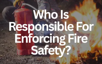 Who Is Responsible For Enforcing Fire Safety?