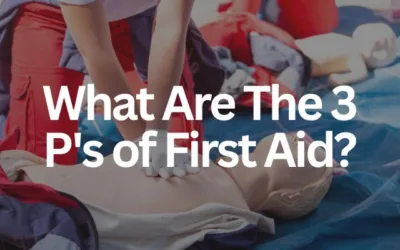 What Are The 3 P’s of First Aid?